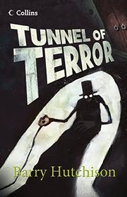 Book cover for "Tunnel of Terror" by Barry J Hutchison