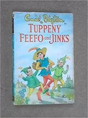Book cover for "Tuppeny, Feefo And Jinks" by Enid Blyton