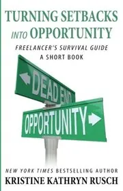 Book cover for "Turning Setbacks Into Opportunity" by Kristine Kathryn Rusch