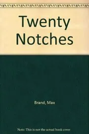 Book cover for "Twenty Notches" by Max Brand