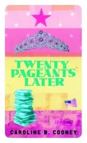 Book cover for "Twenty Pageants Later" by Caroline B Cooney