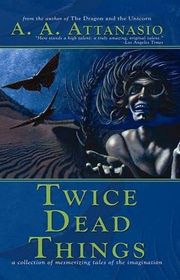 Book cover for "Twice Dead Things" by AA Attanasio