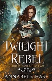 Book cover for "Twilight Rebel" by Annabel Chase