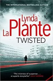 Book cover for "Twisted" by Lynda La Plante