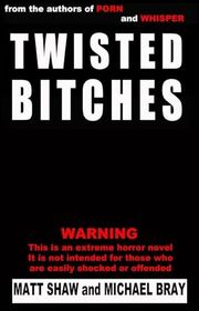 Book cover for "Twisted Bitches" by Matt Shaw & Michael Bray