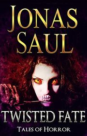 Book cover for "Twisted Fate" by Jonas Saul