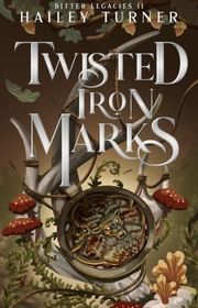 Book cover for "Twisted Iron Marks" by Hailey Turner
