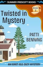 Book cover for "Twisted in Mystery" by Patti Benning