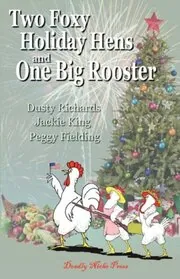 Book cover for "Two Foxy Holiday Hens and One Big Rooster" by Dusty Richards