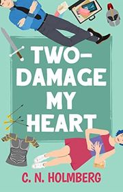 Book cover for "Two-Damage My Heart" by Charlie N Holmberg