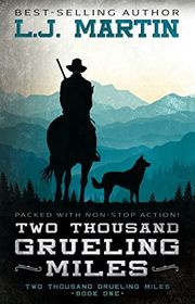 Book cover for "Two Thousand Grueling Miles" by LJ Martin