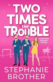 Book cover for "Two Times the Trouble" by Stephanie Brother