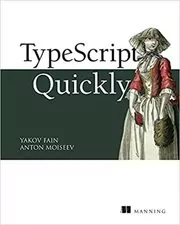 Book cover for "TypeScript Quickly" by Anton Moiseev