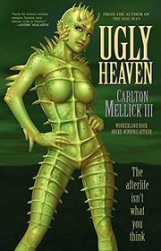 Book cover for "Ugly Heaven" by Carlton Mellick III