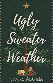 Book cover for "Ugly Sweater Weather" by Jessica Gadziala