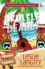 Book cover for "Ukulele Deadly" by Leslie Langtry