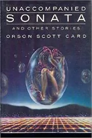 Book cover for "Unaccompanied Sonata and Other Stories" by Orson Scott Card