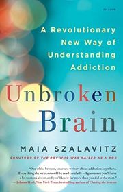Book cover for "Unbroken Brain" by Maia Szalavitz