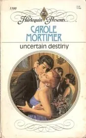 Book cover for "Uncertain Destiny" by Carole Mortimer