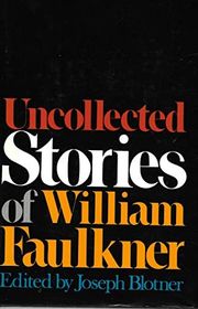 Book cover for "Uncollected Stories of William Faulkner" by William Faulkner