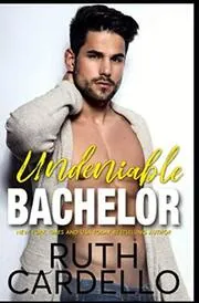 Book cover for "Undeniable Bachelor" by Ruth Cardello