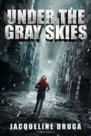 Book cover for "Under the Gray Skies" by Jacqueline Druga