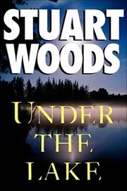 Book cover for "Under the Lake" by Stuart Woods