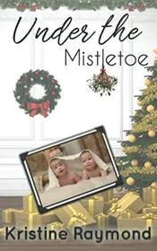 Book cover for "Under the Mistletoe" by Kristine Raymond