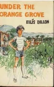 Book cover for "Under the Orange Grove" by Eilis DIllon