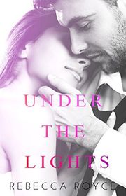 Book cover for "Under The Lights" by Rebecca Royce