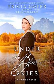 Book cover for "Under the Blue Skies" by Tricia Goyer