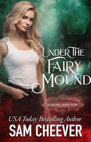 Book cover for "Under the Fairy Mound" by Sam Cheever