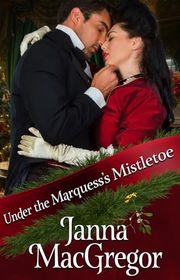 Book cover for "Under the Marquess's Mistletoe" by Janna MacGregor