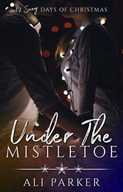Book cover for "Under the Mistletoe" by Ali Parker