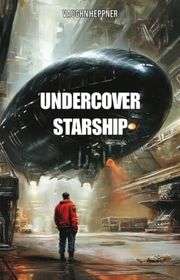 Book cover for "Undercover Starship" by Vaughn Heppner