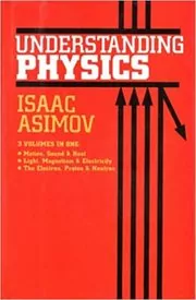 Book cover for "Understanding Physics" by Isaac Asimov