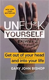 Book cover for "Unfu*k Yourself" by Gary John Bishop