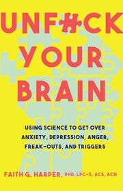 Book cover for "Unfuck Your Brain" by Faith G. Harper
