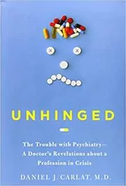Book cover for "Unhinged" by Daniel Carlat M.D.