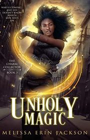 Book cover for "Unholy Magic" by Melissa Erin Jackson