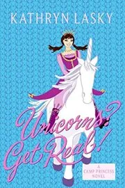 Book cover for "Unicorns? Get Real!" by Kathryn Lasky