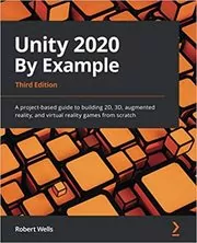 Book cover for "Unity 2020 By Example" by Robert Wells