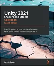 Book cover for "Unity 2021 Shaders and Effects Cookbook" by John P. Doran