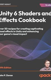 Book cover for "Unity 6 Shaders and Effects Cookbook" by John P. Doran