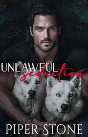 Book cover for "Unlawful Seduction" by Piper Stone