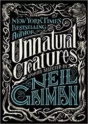 Book cover for "Unnatural Creatures"