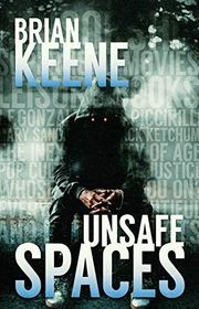 Book cover for "Unsafe Spaces" by Brian Keene