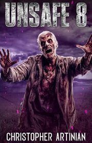 Book cover for "Unsafe: Book 8" by Christopher Artinian