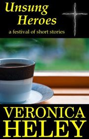 Book cover for "Unsung Heroes" by Veronica Heley