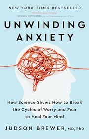 Book cover for "Unwinding Anxiety" by Judson Brewer
